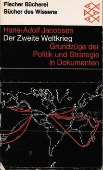 Der Zweite Weltkrieg : Grundzüge d. Politik u. Strategie in Dokumenten.
