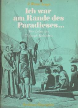 Ich war am Rande des Paradieses ... : d. Leben d. Christoph Kolumbus.