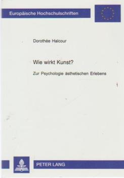 Wie wirkt Kunst? : zur Psychologie ästhetischen Erlebens.