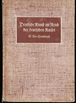 Arndt, Johannes: Deutsche Kunst im Reich der deutschen Kaiser; Teil: Bd. 2., Die Stauferzeit