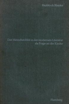 Das Menschenbild in der modernen Literatur als Frage an die Kirche.