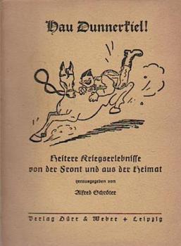 Hau Dunnerkiel! : Heitere Kriegserlebnisse v. d. Front u. aus d. Heimat.