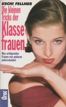 Die kleinen Tricks der Klassefrauen : was erfolgreiche Frauen von anderen unterscheidet.