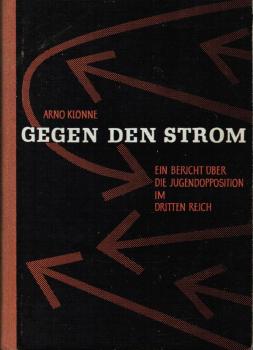 Gegen den Strom : Bericht über den Jugendwiderstand im Dritten Reich.