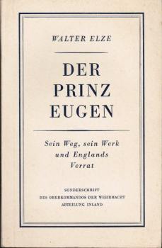 Der Prinz Eugen : Sein Weg, s. Werk u. Englands Verrat ; Mit e. Ausw. v. Dokumenten ; Sonderschrift d. Oberkommandos d. Wehrmacht ; Abt. Inland.
