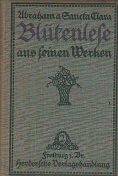 Abraham a Sancta Clara : Blütenlese aus seinen Werken.