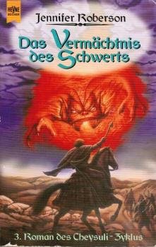 Roberson, Jennifer: ... Roman des Cheysuli-Zyklus; Teil: 3., Das Vermächtnis des Schwerts.