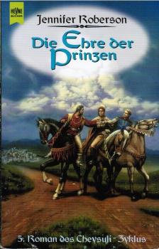 Roberson, Jennifer: ... Roman des Cheysuli-Zyklus; Teil: 5., Die Ehre der Prinzen.