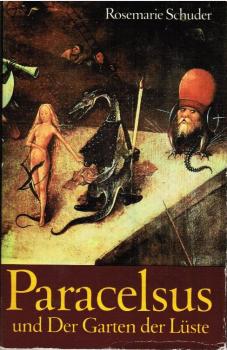 Paracelsus und der Garten der Lüste : Roman.