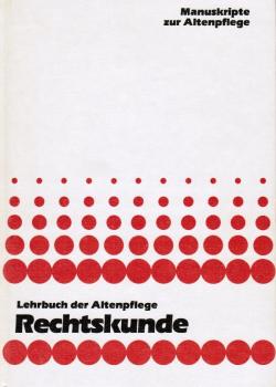 Lehrbuch der Altenpflege; Teil: Rechtskunde : e. Darst. d. wichtigsten Rechtsgebiete für d. ambulante u. stationäre Altenpflege.