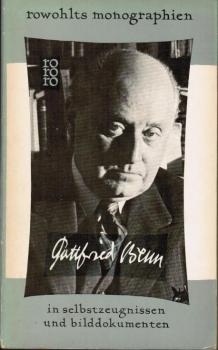Gottfried Benn in Selbstzeugnissen und Bilddokumenten.