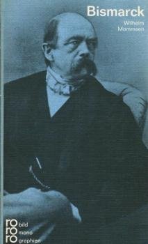Otto von Bismarck in Selbstzeugnissen und Bilddokumenten.