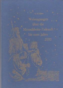 Weissagungen über die Menschheits-Zukunft bis zum Jahre 2000.