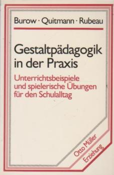 Gestaltpädagogik in der Praxis : Unterrichtsbeispiele u. spieler. Übungen für d. Schulalltag.