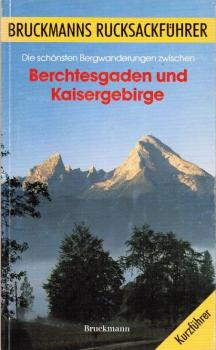Lindorfer, Adolf: Die schönsten Bergwanderungen zwischen Berchtesgaden und Kaisergebirge; Teil: Kurzführer.