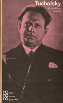 Kurt Tucholsky in Selbstzeugnissen und Bilddokumenten.