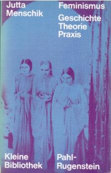 Feminismus : Geschichte, Theorie, Praxis.