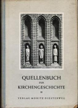 Quellenbuch zur Kirchengeschichte; Teil: 3., Vom Beginn des 19. Jahrhunderts bis zur Gegenwart