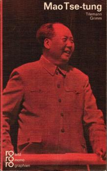 Mao Tsê-tung in Selbstzeugnissen und Bilddokumenten.