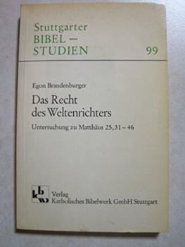Das Recht des Weltenrichters. Untersuchung zu Matthäus 25,31 - 46 (= Stuttgarter Bibelstudien 99)