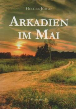 Gedichte; Teil: 3., Arkadien im Mai.