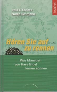 Hören Sie auf zu rennen : was Manager von Hase & Igel lernen können.