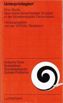 Unterprivilegiert : eine Studie über sozial benachteiligte Gruppen in d. Bundesrepublik Deutschland.