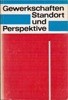 Gewerkschaften - Standort und Perspektive