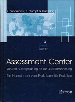 Assessment-Center : von der Auftragsklärung bis zur Qualitätssicherung ; ein Handbuch von Praktikern für Praktiker.