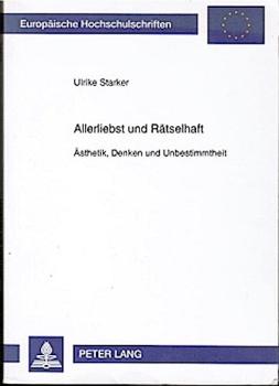 Allerliebst und rätselhaft : Ästhetik, Denken und Unbestimmtheit.