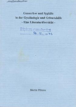 Gonorrhoe und Syphilis in der Gynäkologie und Geburtshilfe : eine Literaturübersicht.