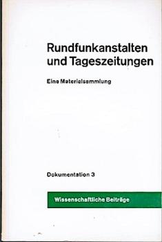 Rundfunkanstalten und Tageszeitungen. Eine Materialsammlung. Dokumentation Bd. 3: Wissenschaftliche Beiträge;