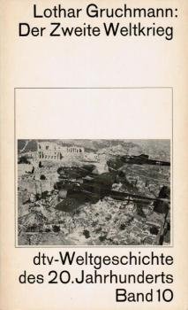 dtv-Weltgeschichte des 20. Jahrhunderts; Teil: Bd. 10., Der Zweite Weltkrieg : Kriegführung u. Politik.