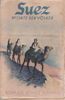 Suez, Pforte der Völker : Roman e. Kanals.