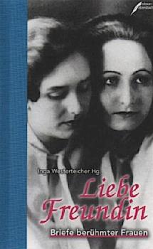 Liebe Freundin : Briefe berühmter Frauen.