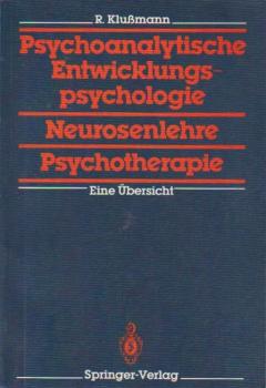 Psychoanalytische Entwicklungspsychologie, Neurosenlehre, Psychotherapie : e. Übersicht.
