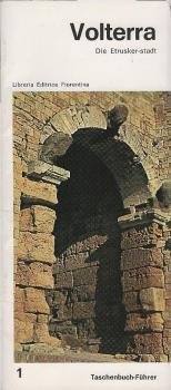 Volterra: Die Etrusker-stadt.