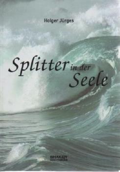Gedichte; Teil: [1]., Splitter in der Seele