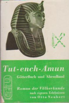 Tut-ench-Amun : Götterfluch u. Abendland. Roman d. Völkerkunde nach eigenen Erlebnissen d. Verf.