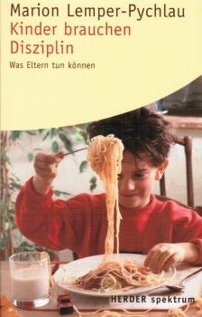 Kinder brauchen Disziplin : was Eltern tun können.