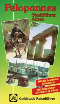 Peloponnes mit Stadtportrait Athen : griechische Götterwelt, Kunst und Kultur, Orts- und Landschaftsbeschreibungen.