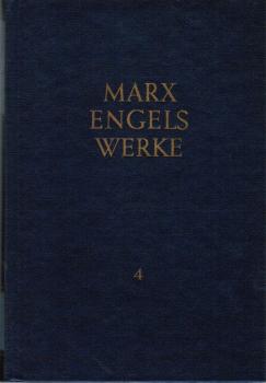 Marx, Karl: Werke; Teil: Bd. 4., [Mai 1846 bis März 1848] : [die dt. Ausg. fusst auf d. vom Inst. f. Marxismus-Leninismus beim ZK d. KPdSU besorgten 2. russ. Ausg.].