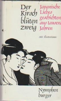 Der Kirschblütenzweig : Japan. Liebesgeschichten aus 1000 Jahren.