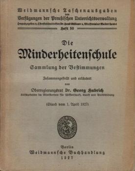 Die Minderheitenschule. Sammlung der Bestimmungen.(= Weidmannsche Taschenausgaben von Verfügungen der Preußischen Unterrichtsverwaltung; Heft 50).