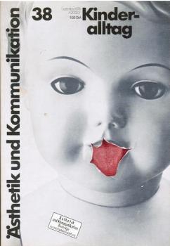 Ästhetik und Kommunikation. Beiträge zur politischen Erziehung; Heft 38, Jg. 10: Kinderalltag.