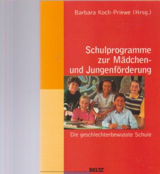 Schulprogramme zur Mädchen- und Jungenförderung : die geschlechterbewusste Schule.