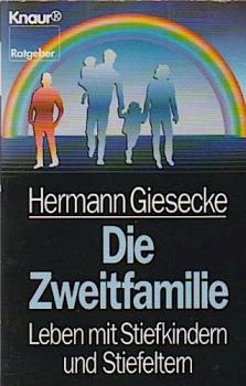 Die Zweitfamilie : Leben mit Stiefkindern und Stiefeltern.