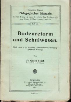 Bodenreform und Schulwesen (Nach einem in der Münchner Gymnasiallehrer-Vereinigung gehaltenen Vortrag) (= Friedrich Mann's Pädagogisches Magazin. Abhandlungen vom Gebiete der Pädagogik und ihrer Hilfswissenschaften, Heft 568)