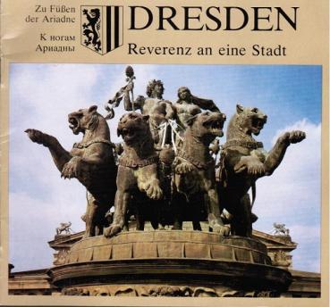 Dresden : Reverenz an e. Stadt ; zu Füßen der Ariadne.