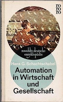 Automation in Wirtschaft und Gesellschaft (= rowohlts deutsche enzyklopädie, Bd. 124);